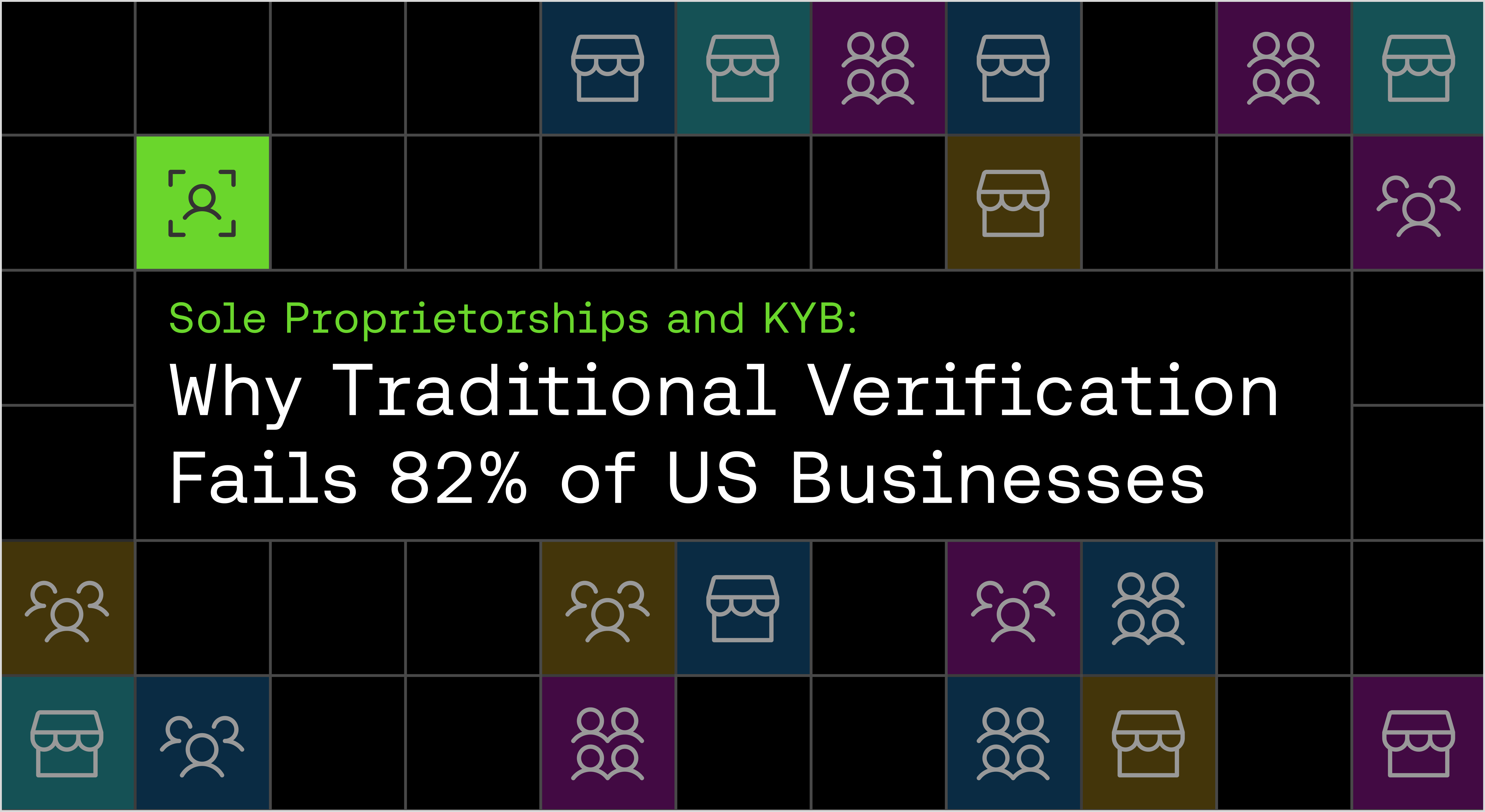 Sole Proprietorships, Micro-Businesses, and KYB: Why Traditional Verification Fails 82% of U.S. Businesses 